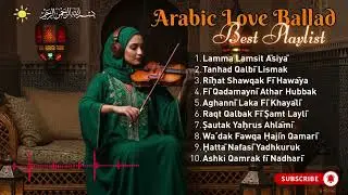 Late Night Arabic Love Songs 🌙💖 | Romantic Music to End the Day