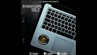 DJ WASS - REMIXTAPE VOL.2 2023 - VYBZ KARTEL, MAVADO, POPCAAN, MASICKA, SKENG, VALIANT & MORE