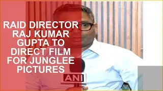 RAID DIRECTOR RAJ KUMAR GUPTA TO DIRECT FILM FOR JUNGLEE PICTURES