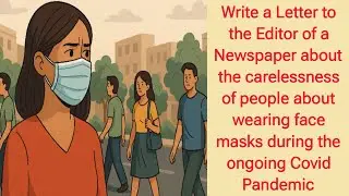 Editorial Letter about the Carelessness of People about Wearing Masks during Covid pandemic in 120