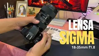 HASILNYA MANTAP KAH? Lensa Sigma 18-35mm f1.8 pada kamera APSC Canon 250d