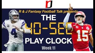 R & J Fantasy Football Talk: The 40-second Play Clock, Week 11