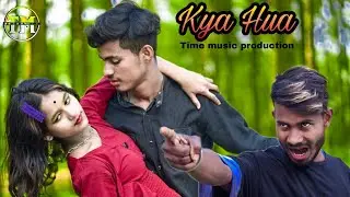 Kya Hua - Official Music Video | Sonal Pradhan | Ruslaan Mumtaz & Arushi Ha.| #timemusicproduction