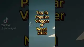Top 10 famous vlogger of Nepal 2025 #vlogger #nepal #vlog #mrb #rajkumar #top10 #bhumigat #content