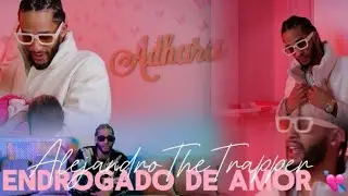 Alejandro The Trapper - Endrogado De Amor (Video Oficial)
