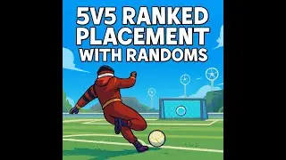 REMATCH - Ranked 5v5 Placement Matches w/ Randoms