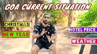 Goa में Current Situation  गोवा के हाल | Christmas | New Year Hotel Price | Goa Weather 