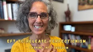 EFT to Release Perfectionism! ~ Tapping into Freedom