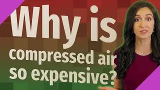 Why is compressed air so expensive?