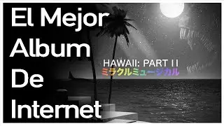 Hawaii Part II: El An&aacute;lisis Completo.
