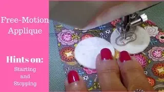 Free-Motion Applique Tutorial- Hints on Starting and Stopping