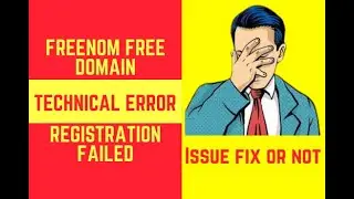 Freenom Latest [2020] Technical Error and Registration failed Issue fix or not ?