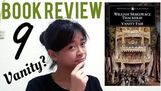 A BOOK REVIEW 9 - Vanity Fair: A Book without Hero by William Makepeace Thackeray