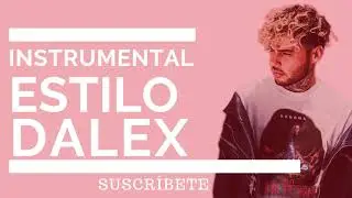 Instrumental Estilo Dalex | Sech | Lenny Tavarez | Rafa Pab&oacute;n | Cazzu | Trap | Beat | Pista | 2019
