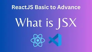 7. What is JSX: Beginner's Guide to React Development