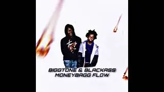 Biggtone & Blackass - Moneybagg Flow