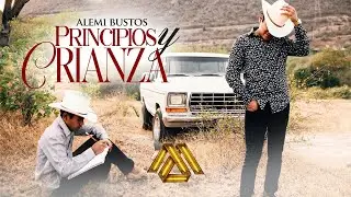 Alemi Bustos - Principios y Crianza (Video Oficial)
