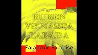 Buben vs.Nasta Labada-Paradoxic Paradise
