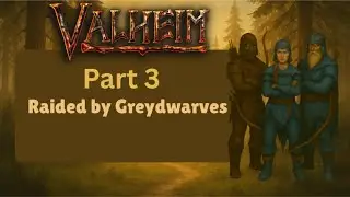 &ldquo;Valheim Coop Part 3 Raided by Greydwarves!&rdquo;
