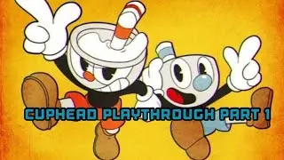 CUPHEAD PLAYTHROUGH PART 1 ☕️ - Inkwell Isle 1
