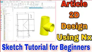 #20 How to Design 2D article in nx #unigraphic #cad Article Sketch Tutorial #designer_ali