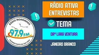 R&Aacute;DIO ATIVA | Dra.  Lara Ventura - Psiquiatra: Janeiro Branco