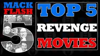 Mack Flash Five | We review our Top 5 Revenge Films | Movie reviews