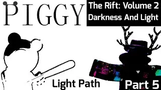 Piggy The Rift: Darkness And Light (Volume 2 Part 5) Light Path