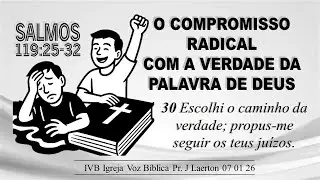 COMPROMISSO RADICAL COM A VERDADE SALMO 119_25-32-24 DALETE PR J LAERTON IVB JL 07 01 26