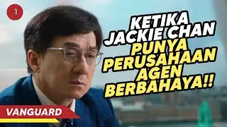 Perusahann Dengan CEO Jackie Chan, Kayak Apa Yah Anak Buahnya?? - Alur Cerita Film Vanguard