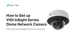 How to Set up VIGI InSight S245 - Dome Network Camera