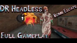Dr. Headless Horror Mobile Gameplay Walkthrough New update Bomb Escape