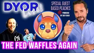 DYOR Live: The Fed Waffles, Again - Special Guest Based Peaches Token