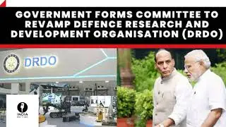 Government Forms Committee to Revamp Defence Research and Development Organisation (DRDO)