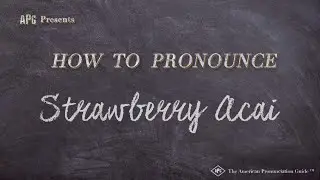 How to Pronounce Strawberry Acai (Real Life Examples!)