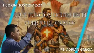 &iquest;QUE FUNCI&Oacute;N OCUPO EN EL CUERPO DE CRISTO? IPS. ADRIAN GARCIA  I 29/01/2026