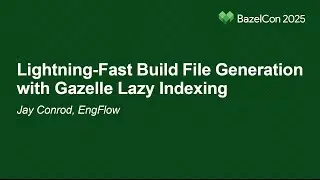 Lightning-Fast Build File Generation with Gazelle Lazy Indexing - Jay Conrod, EngFlow