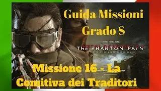MGS5 Phantom Pain - Guida missione 16 Grado S Ita