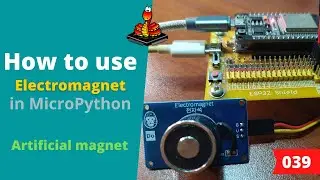 039 - MicroPython TechNotes: Electromagnet