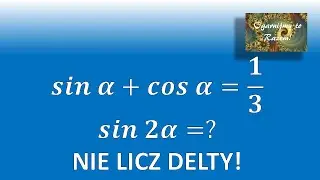 Wyciąg z Korepetycji [LICEUM] #12: Trygonometria na Maturze. Trik, który oszczędza 10 minut!