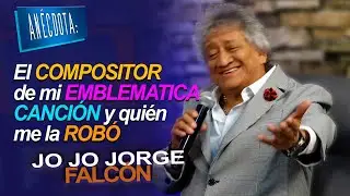 Jo Jo Jorge Falc&oacute;n | AN&Eacute;CDOTA: El COMPOSITOR de mi EMBLEMATICA CANCI&Oacute;N y qui&eacute;n me la ROB&Oacute;