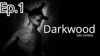 Darkwood SIN cortes. | Ep.1 | Tengo miedo...