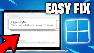 How To Fix Use Secure DNS (This setting is disabled on managed browsers) - EASY