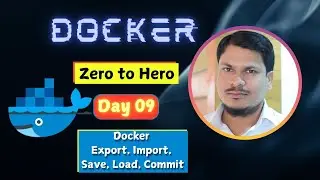 🚀 Day 09: Mastering docker import load export save commit🔥🔥 | Docker Zero to Hero Series🐳