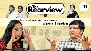 India's First Generation of Women Scientists | The Rearview podcast
