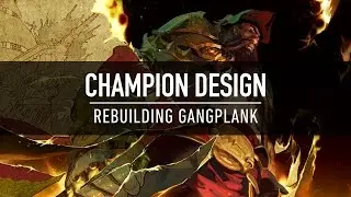 Champion Design: Rebuilding Gangplank