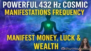 Powerful 432 Hz Cosmic Manifestations Frequency ⚡ Manifest Money, Luck, & Wealth ❤ Attract Abundance
