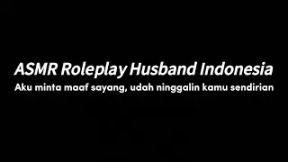 Maaf ya sayang aku keluar ga bilang bilang | ASMR ROLEPLAY HUSBAND INDONESIA