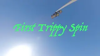 first trippy spin!