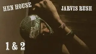 HEN HOUSE - JARVIS RUSH (Dir. Granny Pablo)
